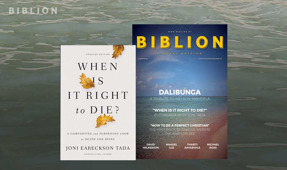 EDITOR’S PICK: When Is It Right to Die? – Joni Eareckson Tada