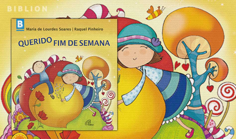 QUERIDO FIM DE SEMANA – Maria de Lurdes Soares & Raquel Pinheiro (Ilustrações)